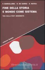 Fine della storia e mondo come sistema. Tesi sulla post-modernit�