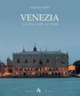 Venezia. La citt�, l'arte, la storia