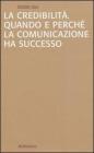 La credibilit�. Quando e perch� la comunicazione ha successo