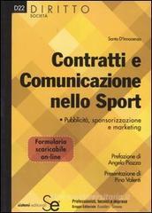 Contratti e comunicazione nello sport. Pubblicit�, sponsorizzazione e marketing