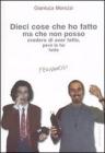 Dieci cose che ho fatto ma che non posso credere di aver fatto, per� le ho fatte