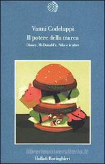 Il potere della marca. Disney, McDonald's, Nike e le altre Il potere della marca. Disney, McDonald's, Nike e le altre