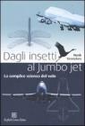Dagli insetti al Jumbo Jet. La semplice scienza del volo