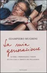 La mia generazione. Le idee, i personaggi, i sogni di una casa a Trinit� dei Pellegrini