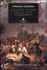La vera storia della Lega Lombarda La vera storia della Lega Lombarda