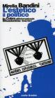 L' estetico, il politico. Da Cobra all'Internazionale situazionista 1948-1957