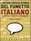 L' avventurosa storia del fumetto italiano. QUarant'anni di fumetti nelle voci dei protagonisti