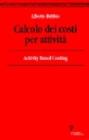 Calcolo dei costi per attivit�. Activity based costing