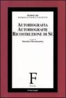 Autobiografia, autobiografie, ricostruzione di s�