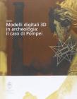 Modelli digitali 3D in archeologia. Il caso di Pompei