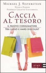 Caccia al tesoro. Il nuovo consumatore tra lusso e hard discount Caccia al tesoro. Il nuovo consumatore tra lusso e hard discount