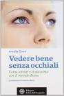 Vedere bene senza occhiali. Come ottenere il massimo con il metodo Bates