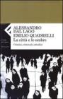 La citt� e le ombre. Crimini, criminali, cittadini