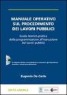 Manuale operativo sul procedimento dei lavori pubblici. Con CD-ROM