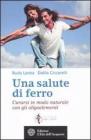 Una salute di ferro. Curarsi in modo naturale con gli oligoelementi