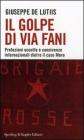 Il golpe di Via Fani. Protezioni occulte e connivenze internazionali dietro il delitto Moro