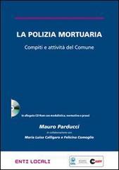 La polizia mortuaria. Compiti e attivtā del Comune. Con CD-ROM La polizia mortuaria. Compiti e attivtā del Comune. Con CD-ROM