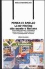 Pensare snello. Lean-thinking alla maniera italiana. Costruiamo l'impresa competitiva (pi� produttivit�-minori sprechi) 5 nuovi casi italiani di successo