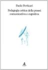 Pedagogia critica della prassi comunicativa e cognitiva