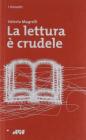 La lettura � crudele