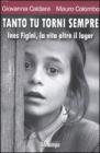 Tanto tu torni sempre. Ines Figini, la vita oltre il lager