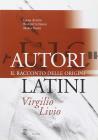 Autori latini. Il racconto delle origini: Virgilio, Livio. Per il triennio dei Licei e degli Ist. magistrali