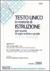Testo unico in materia di istruzione. Per scuole di ogni ordine e grado Testo unico in materia di istruzione. Per scuole di ogni ordine e grado
