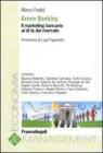 Green banking. Il marketing bancario al di l� del mercato