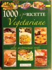 Mille e pi� ricette vegetariane. Ricette e sapori