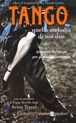Tango. Quella melodia di noi due. La poesia del tango per giovani innamorati. Testo spagnolo a fronte Tango. Quella melodia di noi due. La poesia del tango per giovani innamorati. Testo spagnolo a fronte