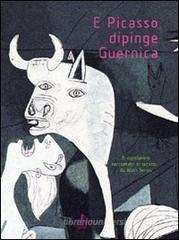 E Picasso dipinge Guernica