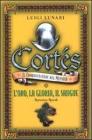 Cort�s il conquistatore del Messico vol.1