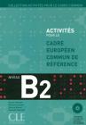 Activit�s pour le Cadre europ�en commun de r�f�rence. B2. Livre de l'�l�ve. Con CD Audio. Per le Scuole superiori