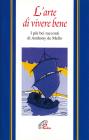 L' arte di vivere bene. I pi� bei racconti di Anthony De Mello