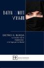 Dietro il burqa. La nostra vita in Afghanistan e la fuga per la libert�