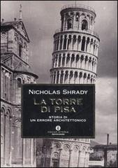 La Torre di Pisa. Storia di un errore architettonico La Torre di Pisa. Storia di un errore architettonico