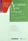 Accogliere capire educare. Manuale per la formazione professionale delle educatrici