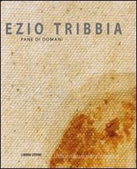 Ezio Tribbia. Pane di domani