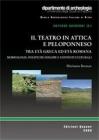 Il teatro in Attica e Peloponneso tra et� greca ed et� romana. Morfologie, politiche edilizie e contesti culturali