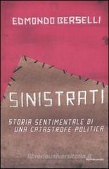 Sinistrati. Storia sentimentale di una catastrofe politica