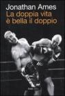 La doppia vita � bella il doppio