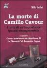 La morte di Camillo Cavour. Storia di un'inquietante ipotesi risorgimentale