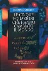 Le cinque equazioni che hanno cambiato il mondo