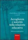 Accoglienza e autorit� nella relazione educativa. Riflessioni multidisciplinari