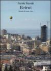 Beirut. Storia di una citt�