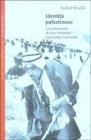 Identit� palestinese. La costruzione di una moderna coscienza nazionale