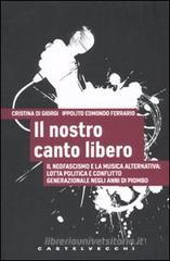 Il nostro canto libero. Il neofascismo e la musica alternativa: lotta politica e conflitto generazionale negli anni di piombo Il nostro canto libero. Il neofascismo e la musica alternativa: lotta politica e conflitto generazionale negli anni di piombo