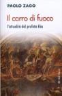 Il carro di fuoco. l'attualit� del profeta Elia