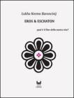 Eros & Eschaton. Qual � il fine ultimo dell'uomo?