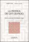 La ricerca dei dati giuridici. Guida pratica per le professioni legali